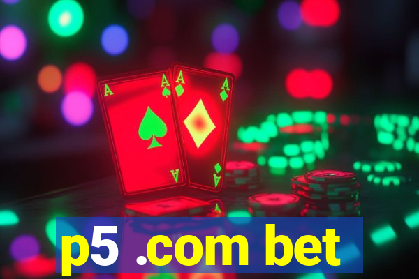 p5 .com bet